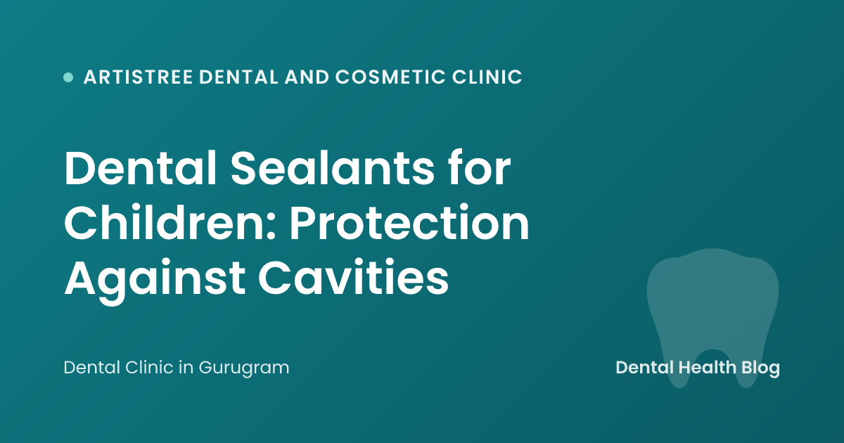 Dental Sealants for Children: Protection Against Cavities