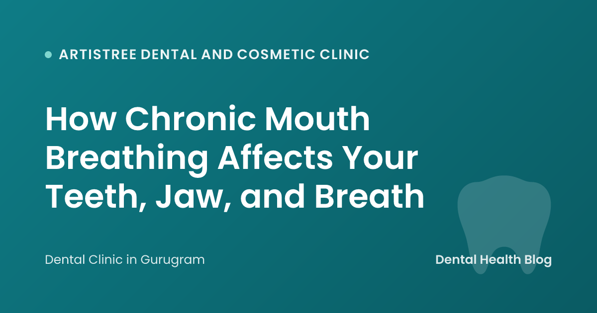 How Chronic Mouth Breathing Affects Your Teeth, Jaw, and Breath