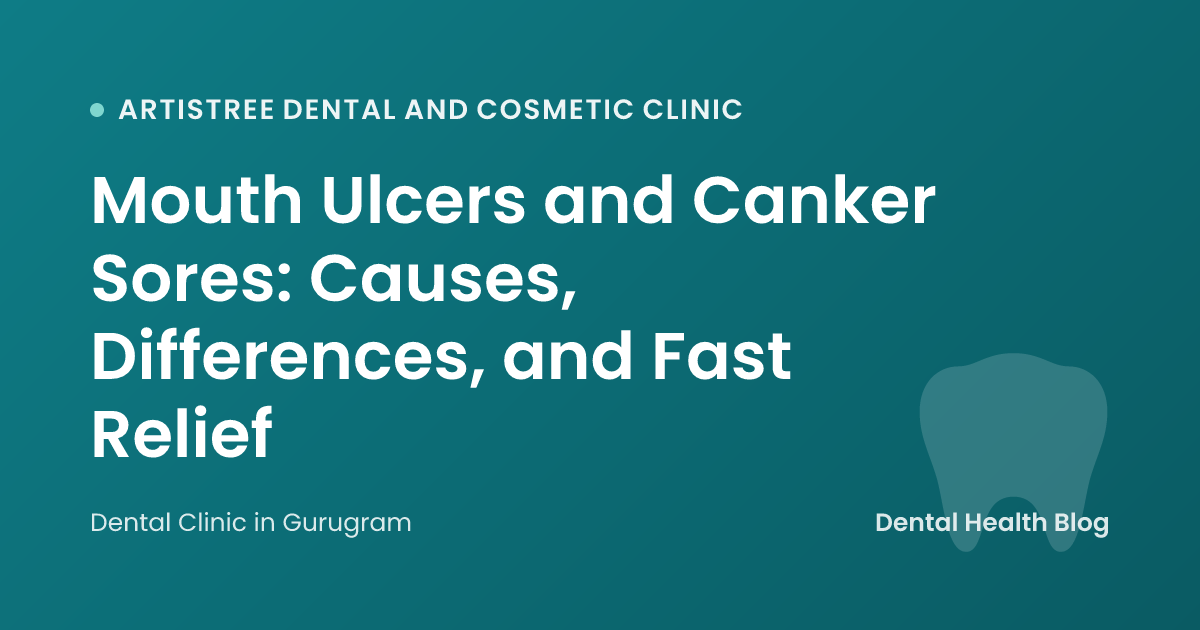 Mouth Ulcers and Canker Sores: Causes, Differences, and Fast Relief
