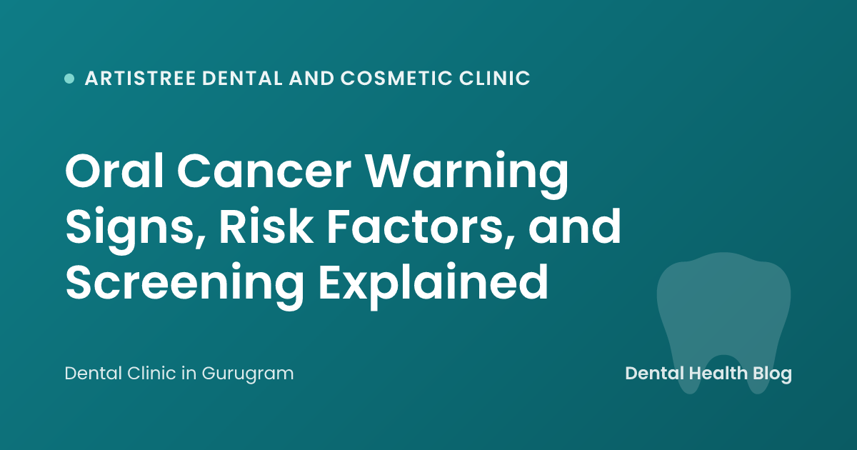 Oral Cancer Warning Signs, Risk Factors, and Screening Explained