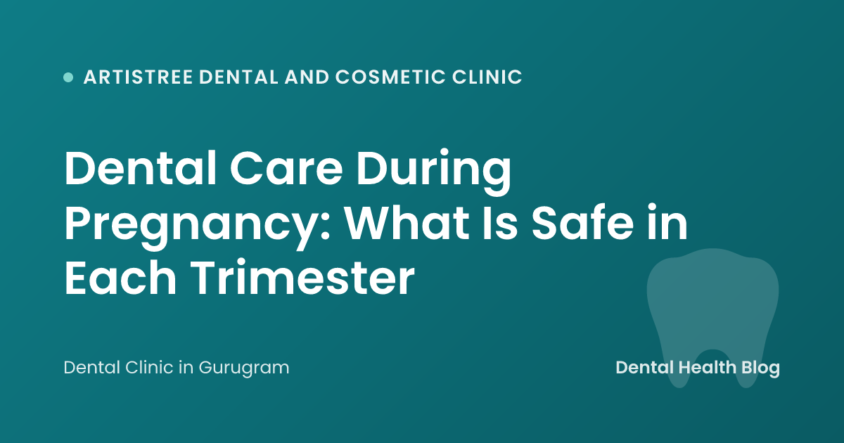 Dental Care During Pregnancy: What Is Safe in Each Trimester