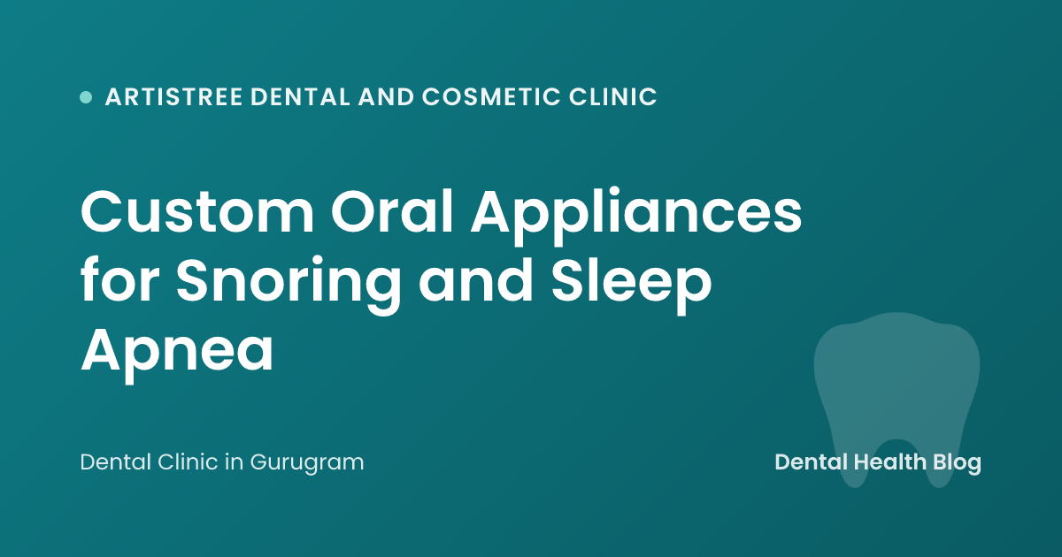 Custom Oral Appliances for Snoring and Sleep Apnea