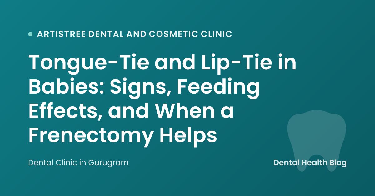 Tongue-Tie and Lip-Tie in Babies: Signs, Feeding Effects, and When a Frenectomy Helps