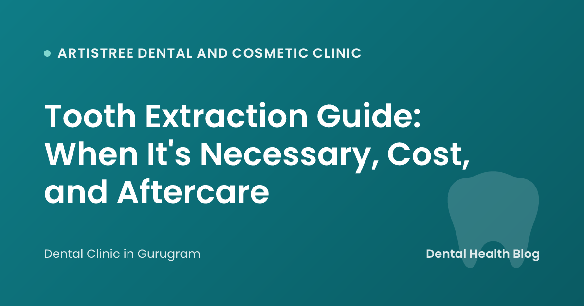 Tooth Extraction Guide: When It's Necessary, Cost, and Aftercare
