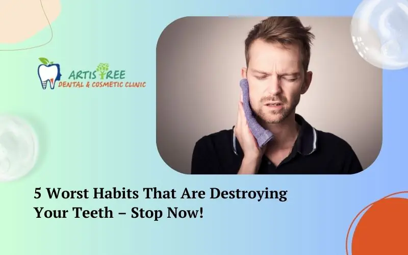 Worst Habits That Are Destroying Your Teeth